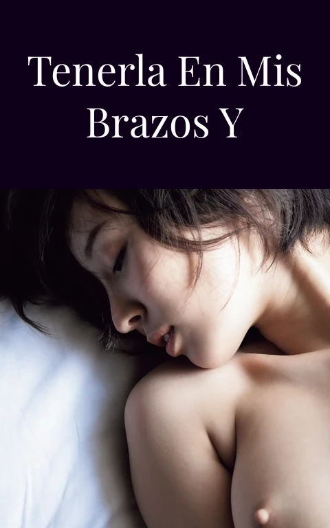Ganas de tenerla en mis brazos y follármela ya