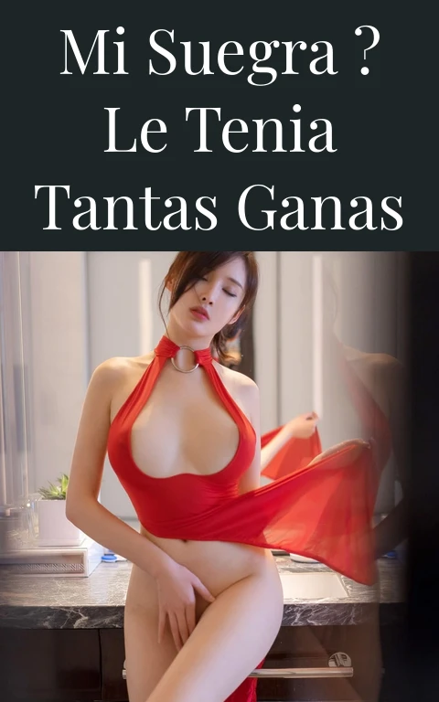Mi suegra ? le tenia tantas ganas