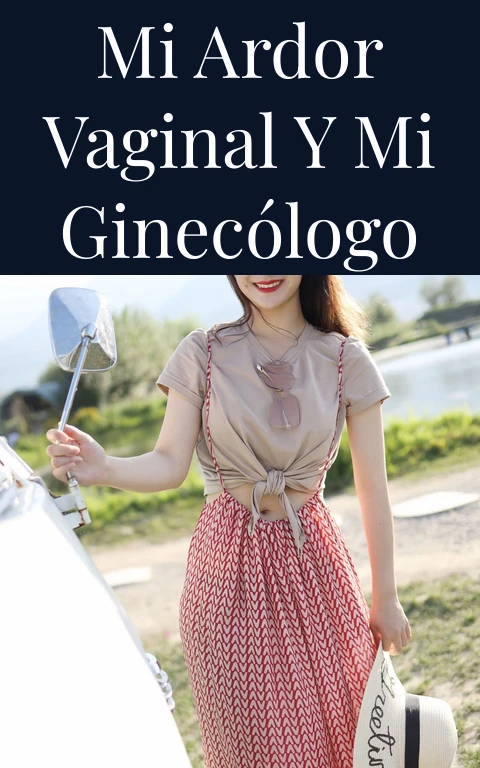 Mi ardor vaginal y mi ginecólogo