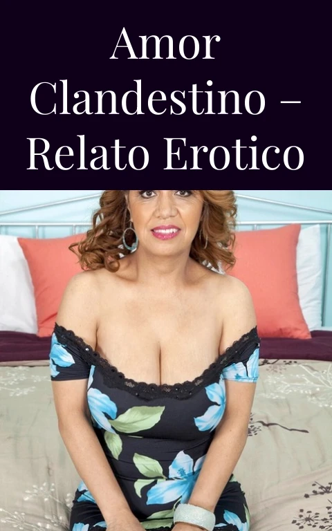Amor clandestino – Relato erotico