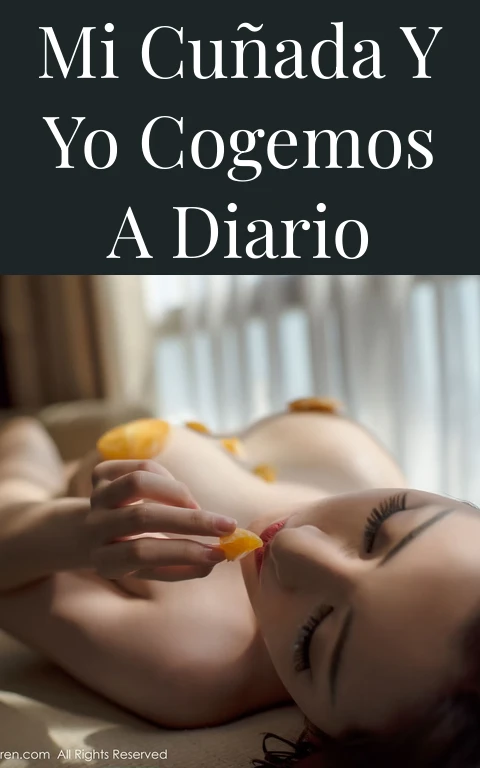 Mi cuñada y yo cogemos a diario
