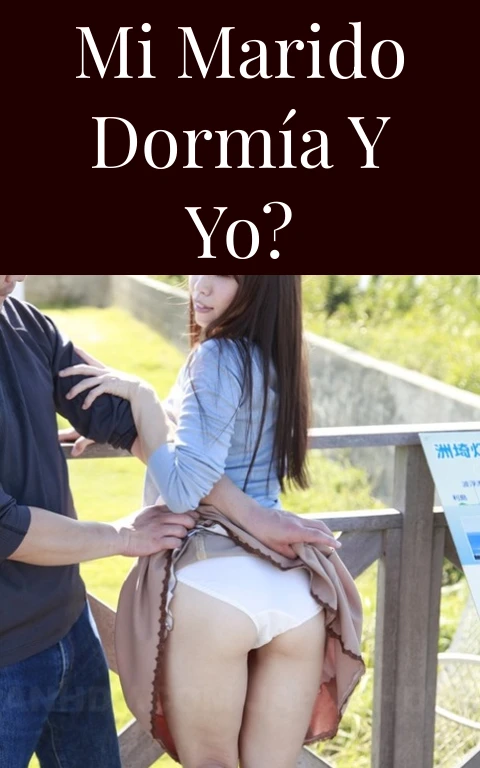 Mi marido dormía y yo?