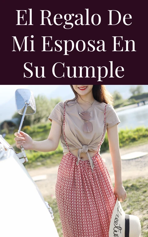 El regalo de mi esposa en su cumple