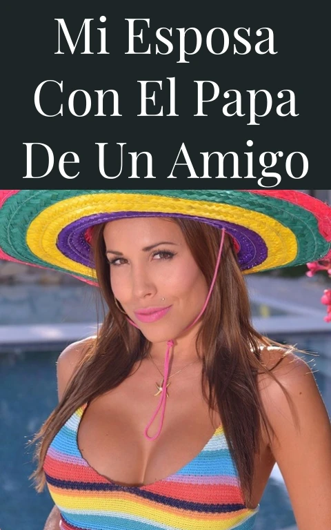 mi esposa con el papa de un amigo