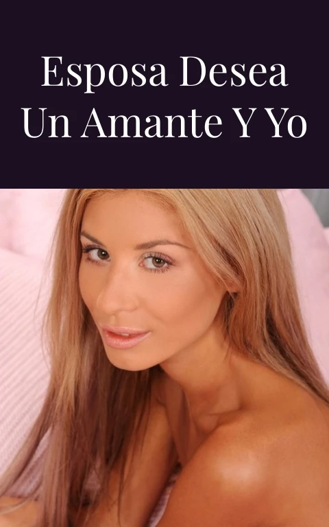 ¿Por qué mi esposa desea un amante y yo lo acepto?