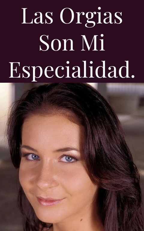 Las orgias son mi especialidad.