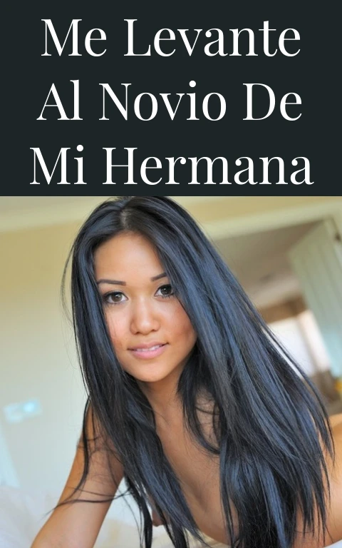 Me levante al novio de mi hermana