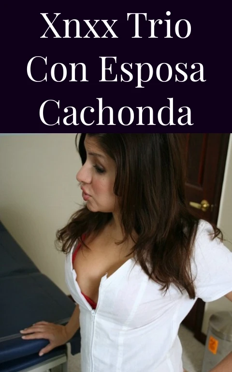 Xnxx Trio con Esposa Cachonda