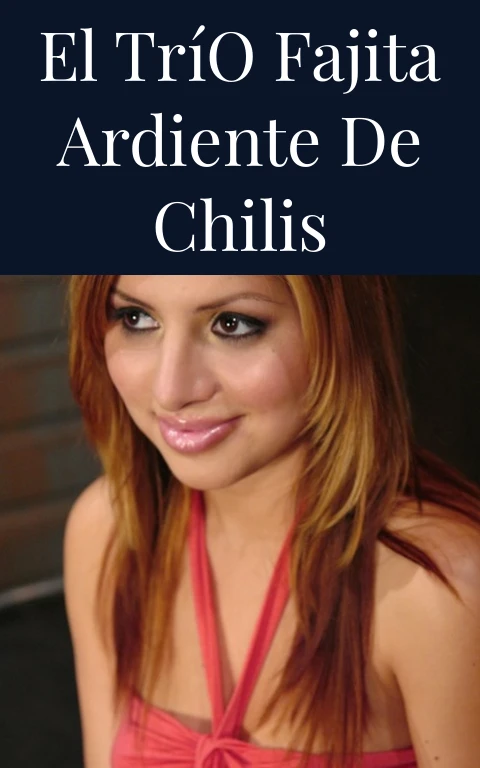 El Trío Fajita Ardiente de Chilis