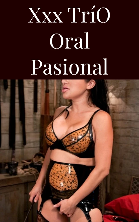 XXX Trío Oral Pasional