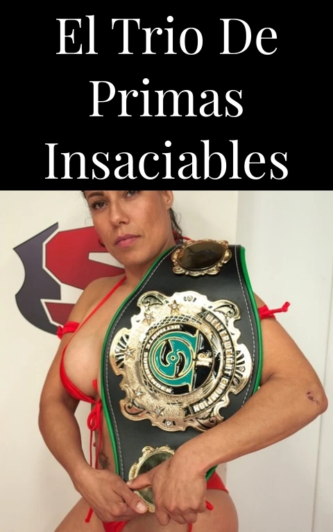 El Trio de Primas Insaciables