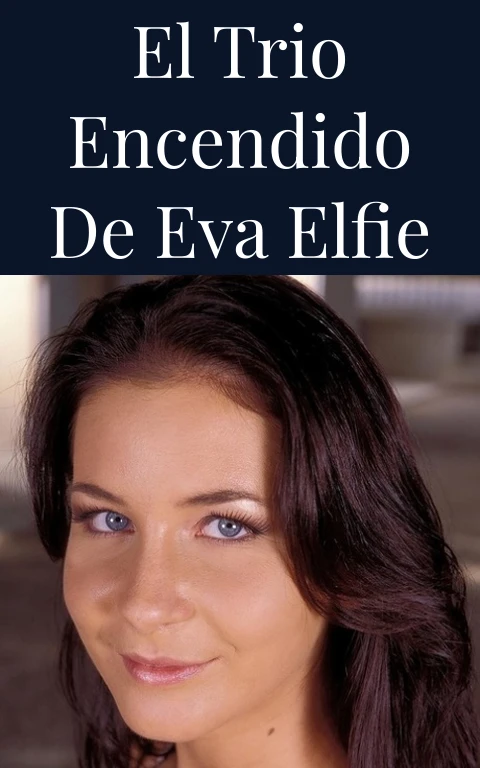 El Trio Encendido de Eva Elfie