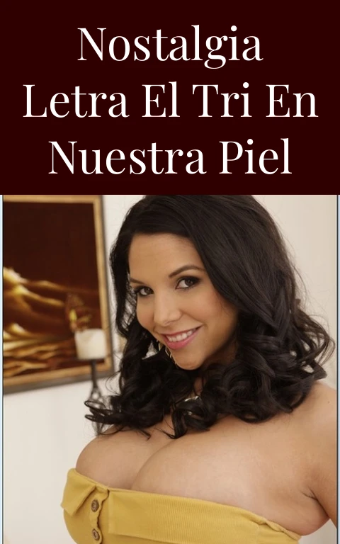 Nostalgia Letra El Tri en Nuestra Piel