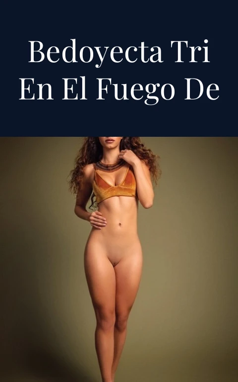 Para Que Es El Bedoyecta Tri En El Fuego De Nuestra Piel