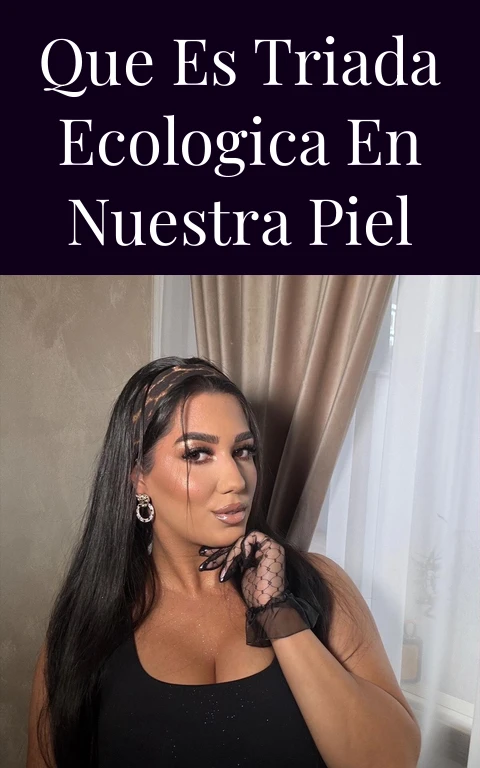 Que Es Triada Ecologica En Nuestra Piel
