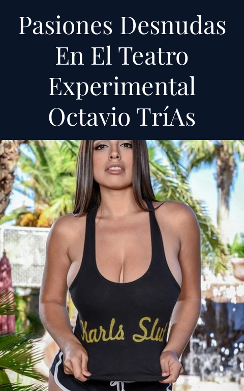 Pasiones Desnudas en el Teatro Experimental Octavio Trías