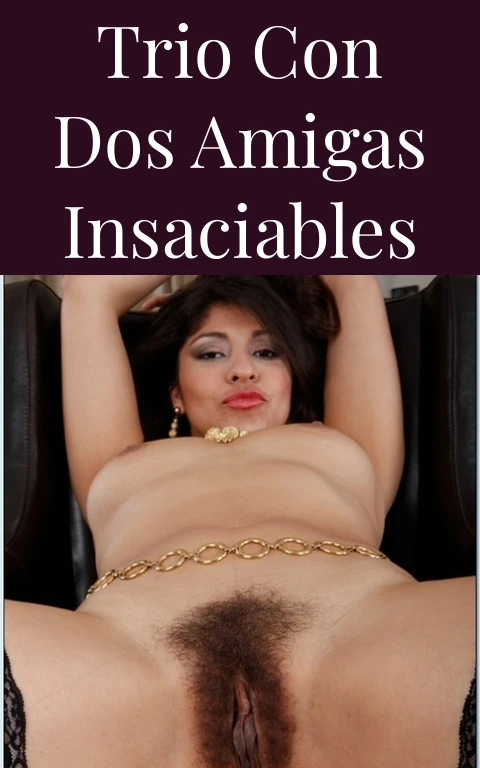 Trio con Dos Amigas Insaciables