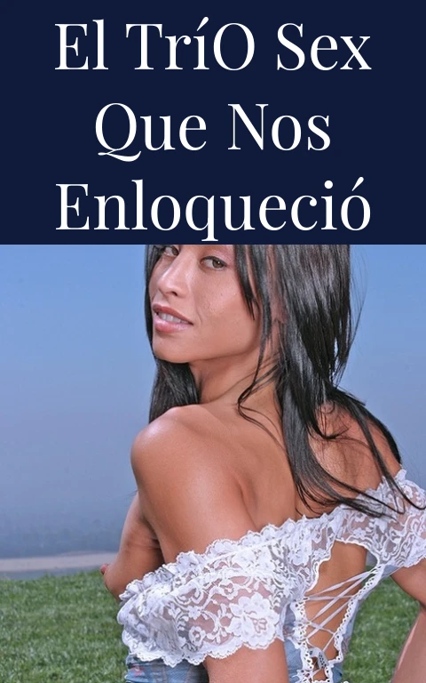 El Trío Sex que Nos Enloqueció