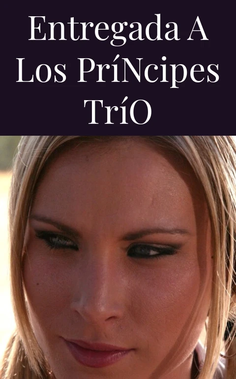 Entregada a Los Príncipes Trío