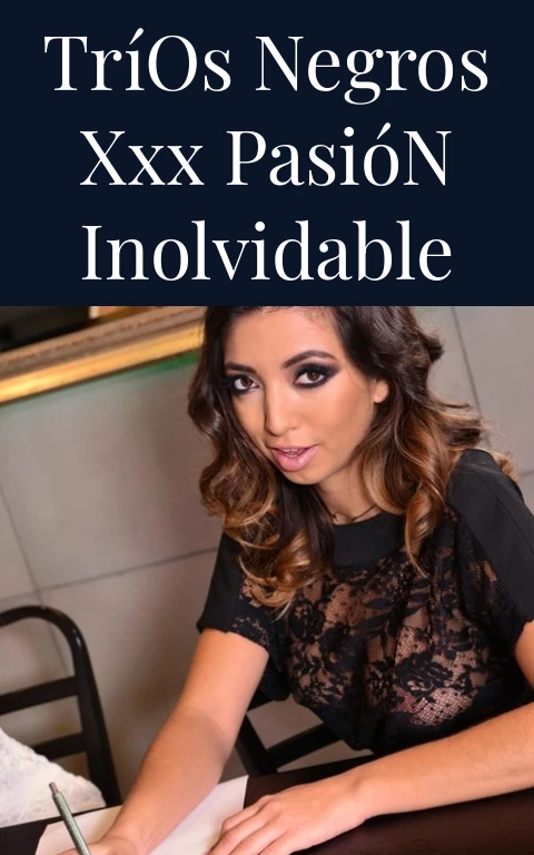 Tríos Negros XXX Pasión Inolvidable
